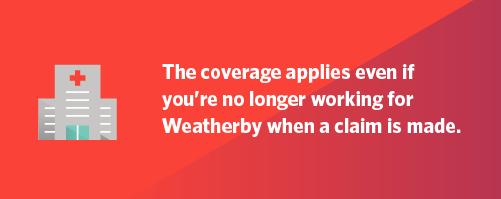 Graphic stating Weatherby's malpractice coverage applies even if you're no longer working for Weatherby when a claim is made.