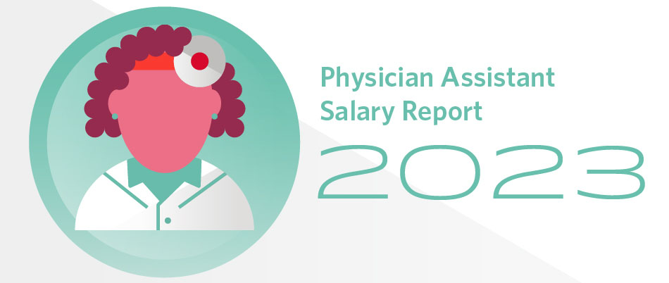 Physician Assistant (PA) salary report 2023